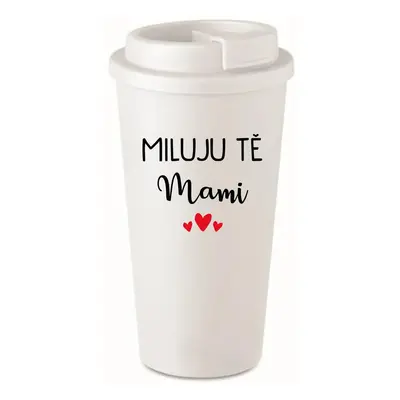 MILUJU TĚ MAMI - bílý termohrnek 475 ml