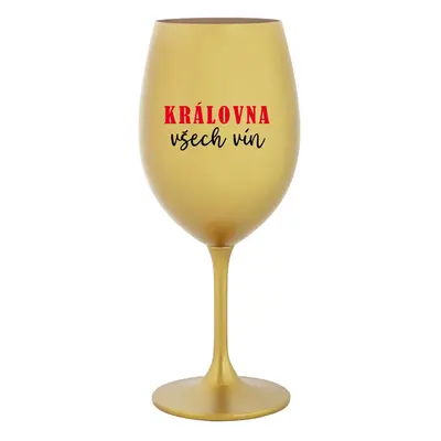 KRÁLOVNA VŠECH VÍN - zlatá sklenice na víno 350 ml