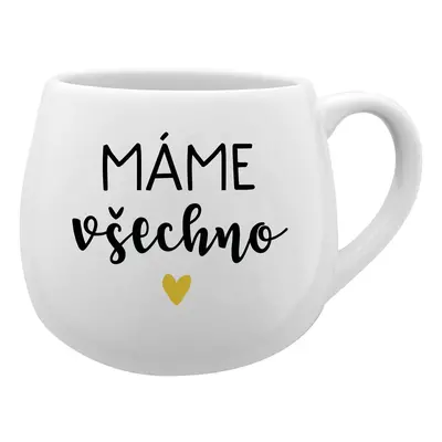 MÁME VŠECHNO - bílý keramický hrníček 300 ml