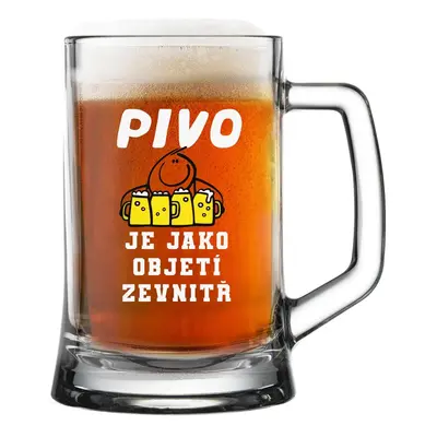 PIVO JE JAKO OBJETÍ ZEVNITŘ - pivní sklenička 0,5 l