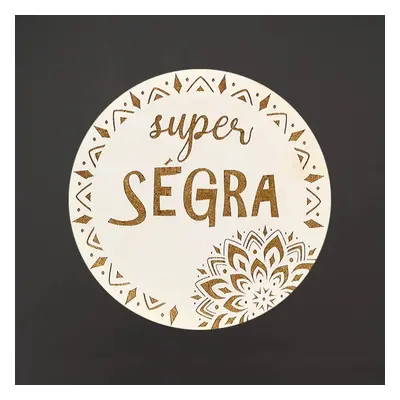 AMADEA Dřevěný podtácek kulatý text "super ségra", průměr 10,5 cm, český výrobek