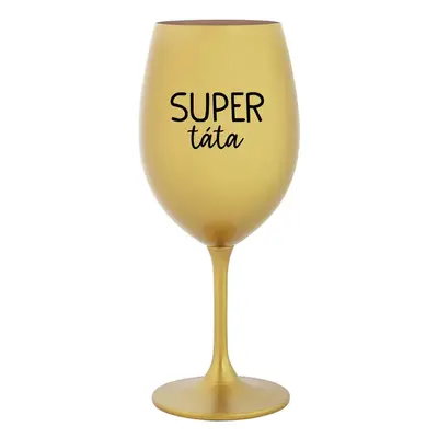 SUPER TÁTA - zlatá sklenice na víno 350 ml