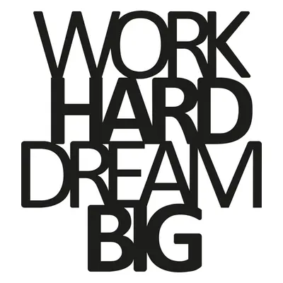 Wallity Nástěnná dekorace Work Hard Dream Big černá