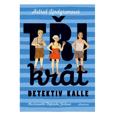 Třikrát detektiv Kalle - Astrid Lindgren