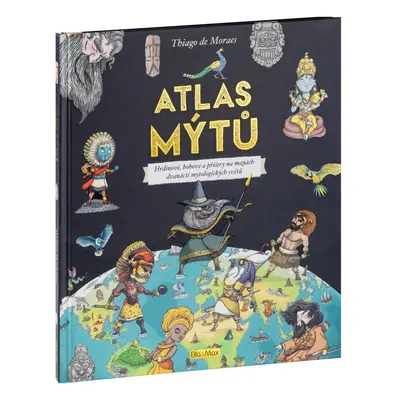 ATLAS MÝTŮ - Mytický svět bohů