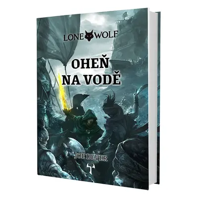 Lone Wolf: Oheň na vodě (vázaná, 1. vydání)