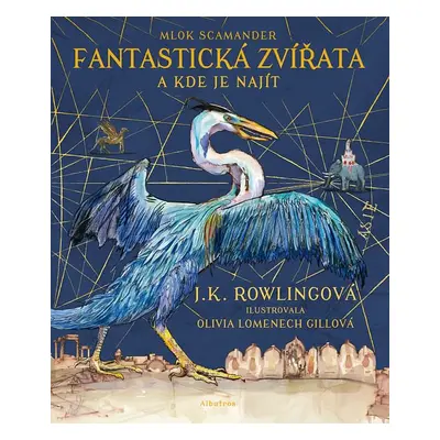 Fantastická zvířata a kde je najít - ilustrované vydání