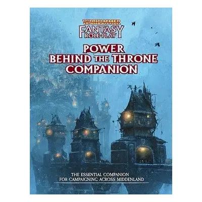 Warhammer Fantasy Roleplay: Power Behind the Throne Companion