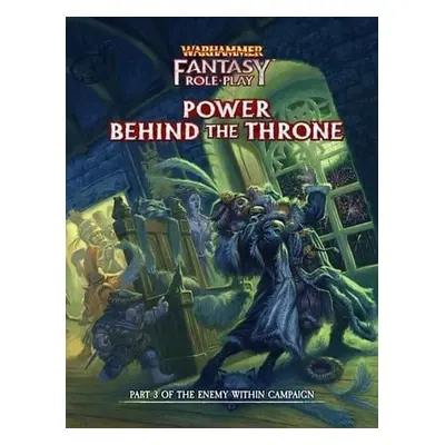 Warhammer Fantasy Roleplay: Power Behind The Throne