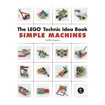 The Lego Technic Idea Book: Simple Machines