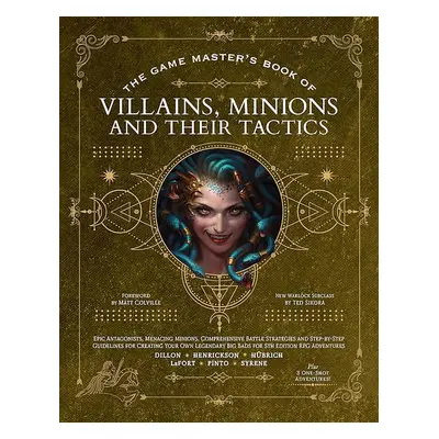 The Game Master s Book of Villains Minions and Their Tactics