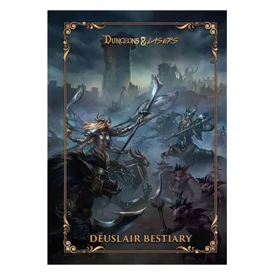 Dungeons & Lasers - The World Of Deuslair: Bestiary Book