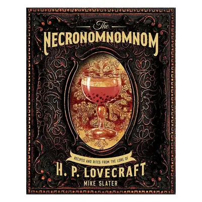 The Necronomnomnom: Recipes and Rites from the Lore of H. P. Lovecraft