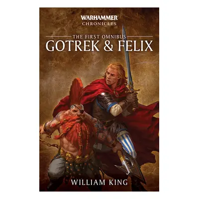 Gotrek and Felix: The First Omnibus