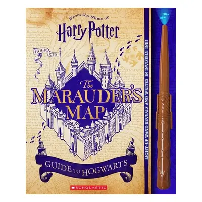 Harry Potter: The Marauder s Map Guide to Hogwarts