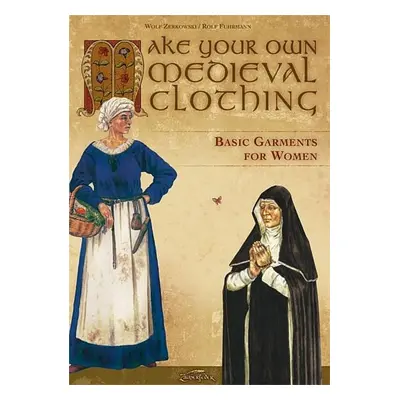 Make your own medieval clothing - Basic garments for Women