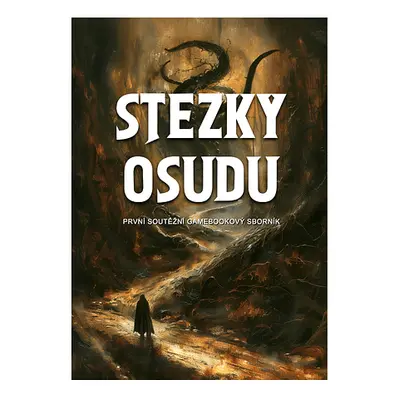 Stezky osudu: První soutěžní gamebookový sborník