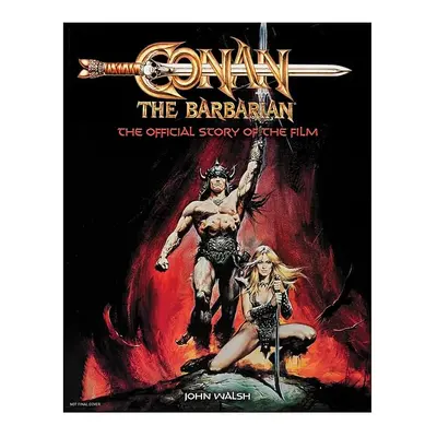 Conan the Barbarian: The Official Story of the Film