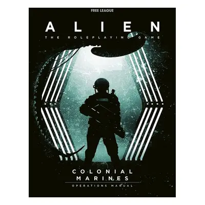 Alien RPG - Colonial Marines Operations Manual