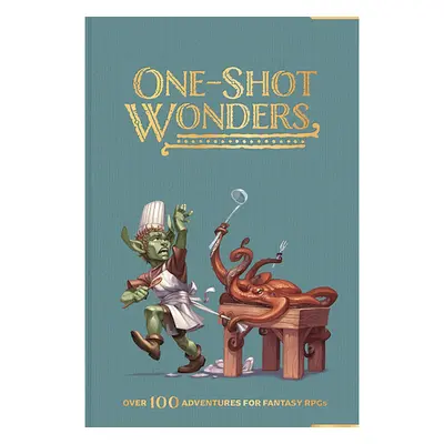 One-Shot Wonders: Over 100 Adventures for Fantasy RPGs