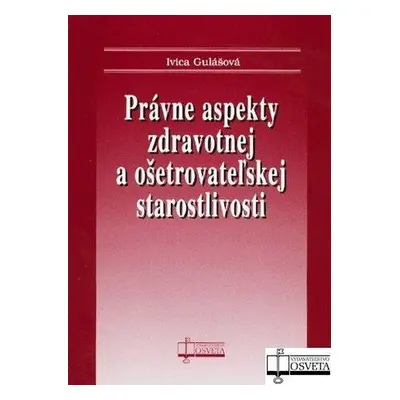 Právne aspekty zdravotnej a ošetrovateľskej staroslivosti