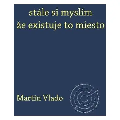 stále si myslím že existuje to miesto