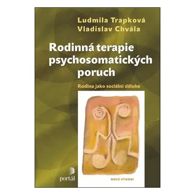 Rodinná terapie psychosomatických poruch - Ludmila Trapková; Vladislav Chvála