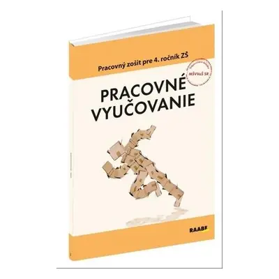 Pracovné vyučovanie Pracovný zošit pre 4. ročník ZŠ