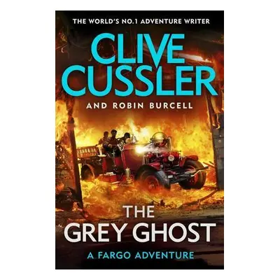 The Grey Ghost - Clive Cussler, Robin Burcell