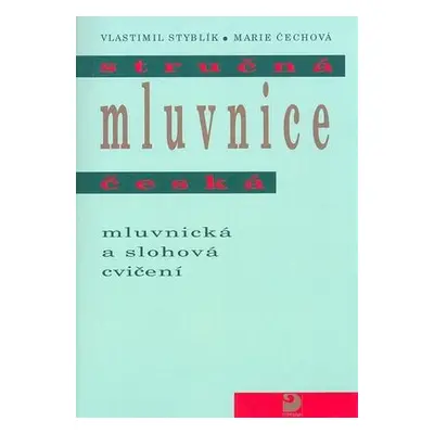 Stručná mluvnice česká - Mluvnická a slohová cvičení - 2. vydání - Styblík Vlastimil, Čechová Ma