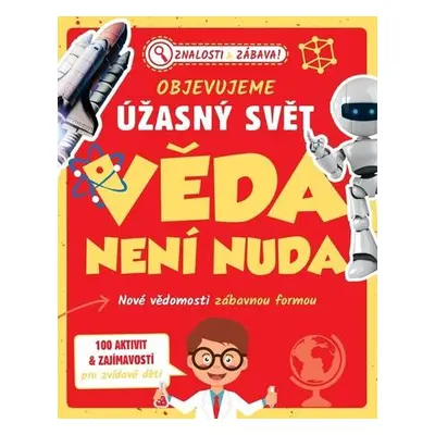 Objevujeme úžasný svět Věda není nuda