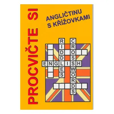 PROCVIČTE SI ANGLIČTINU S KŘÍŽOVKAMI - Jan Václavík; Štěpánka Pařízková