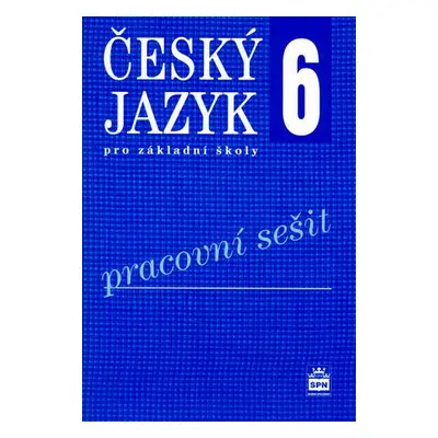 Český jazyk 6 pro základní školy Pracovní sešit - Eva Hošnová; Ivana Bozděchová