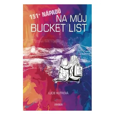 151 + nápadů na můj BUCKET LIST - Lucie Kutrová