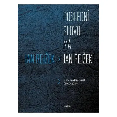 Poslední slovo má Jan Rejžek!