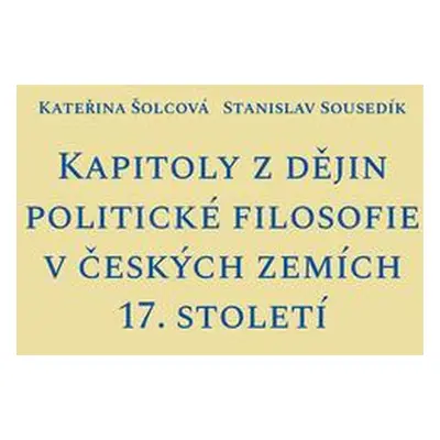 Kapitoly z dějin politické filosofie v českých zemích 17. století