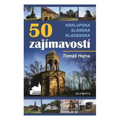 50 zajímavostí Kralupska, Slánska, Kladenska