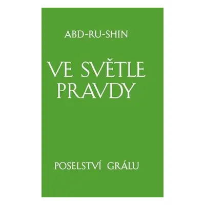 Ve světle Pravdy - Poselství Grálu