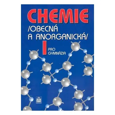 CHEMIE PRO GYMNÁZIA I. OBECNÁ A ANORGANICKÁ - Bohuslav Dušek; Vratislav Flemr