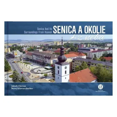 Senica a okolie z neba - Chovan Jakub, Schwarzbacher Matej