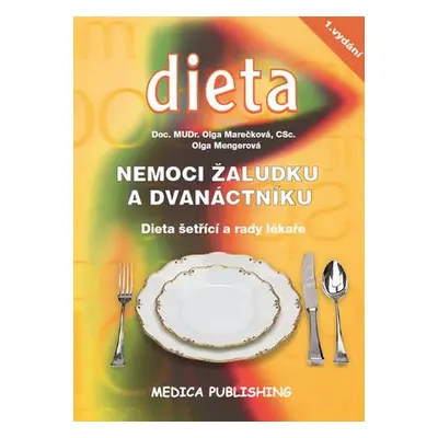 Nemoci žaludku a dvanáctníku - Dieta šetřící a rady lékaře - Mengerová Olga Marečková Olga,