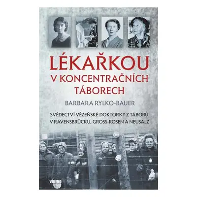 Lékařkou v koncentračních táborech