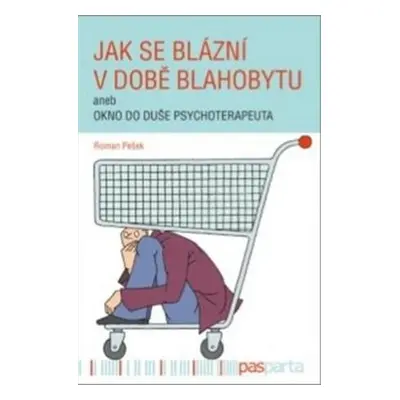 Jak se blázní v době blahobytu