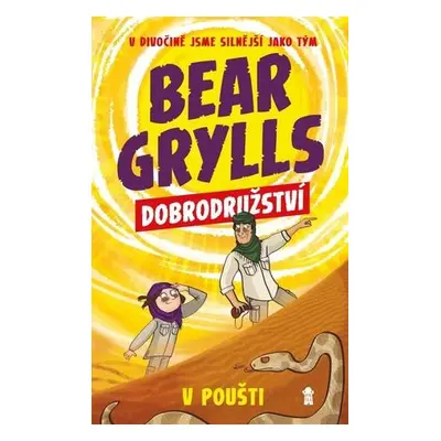 Bear Grylls Dobrodružství v poušti