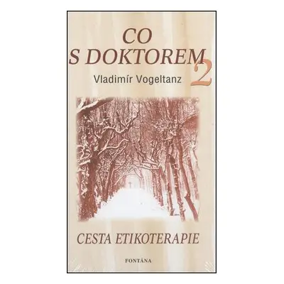 Knihy Co s doktorem - cesta etikoterapie II. díl (Vladimír Vogeltanz)