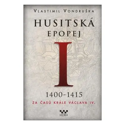 Husitská epopej I 1400-1415