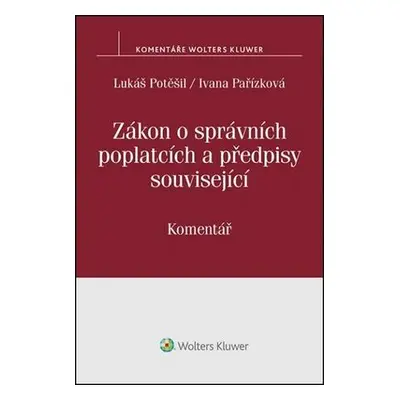 Zákon o správních poplatcích: Komentář - Lukáš Potěšil;Ivana Pařízková, Brožovaná