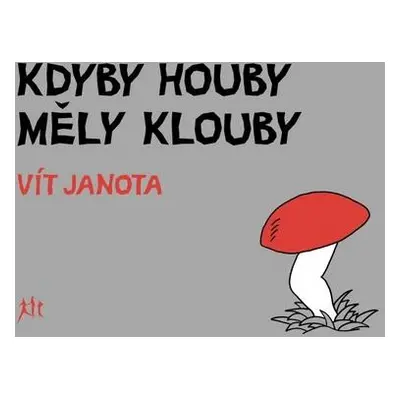 Kdyby houby měly klouby