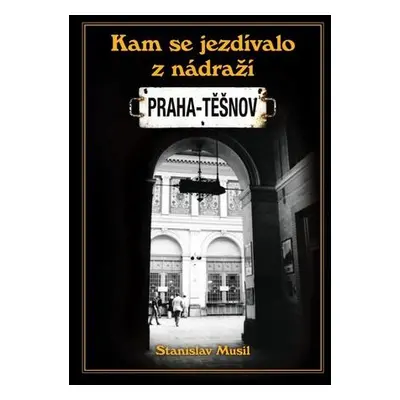 Kam se jezdívalo z nádraží Praha-Těšnov