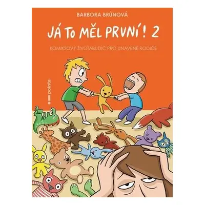 Já to měl první! 2 - Komiksový životabudič pro unavené rodiče - Barbora Brůnová